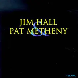 Jim Hall & Pat Metheny