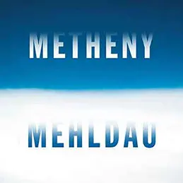 Pat Metheny & Brad Mehldau - Metheny Mehldau